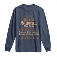 They Didn't Steal Slaves Black History Long Sleeve Shirt Juneteenth Black Freedom