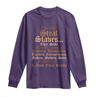 They Didn't Steal Slaves Black History Long Sleeve Shirt Juneteenth Black Freedom