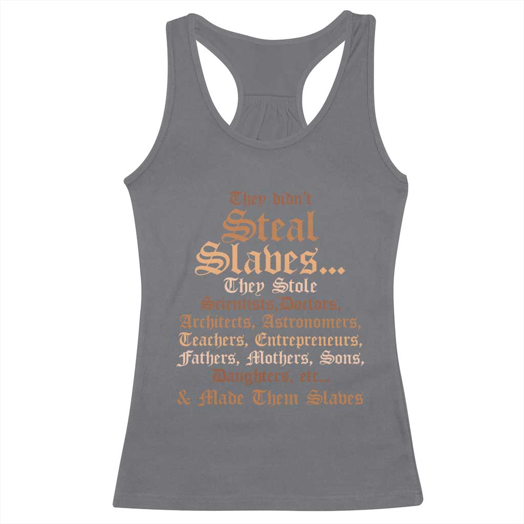 They Didn't Steal Slaves Black History Racerback Tank Top Juneteenth Black Freedom