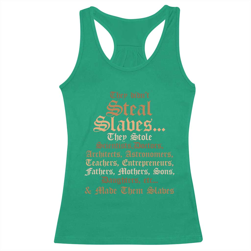 They Didn't Steal Slaves Black History Racerback Tank Top Juneteenth Black Freedom