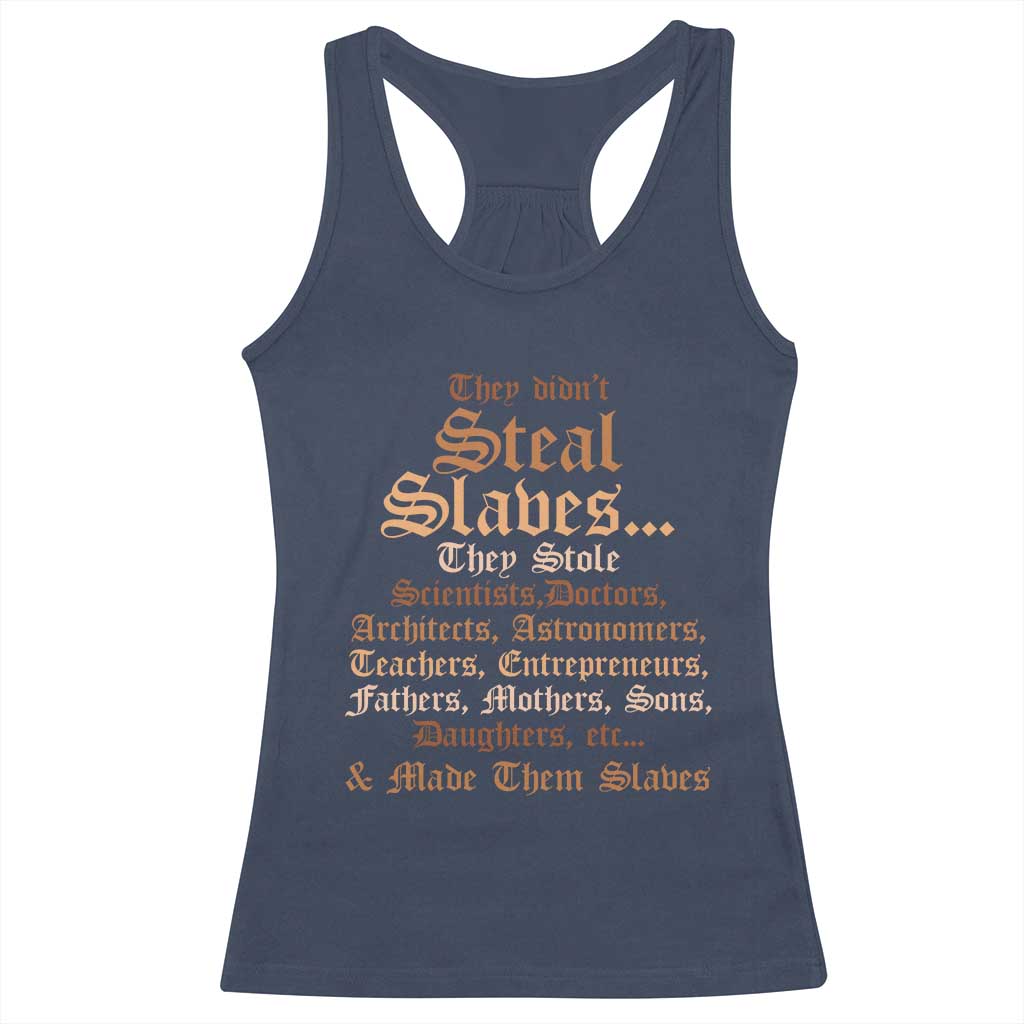 They Didn't Steal Slaves Black History Racerback Tank Top Juneteenth Black Freedom