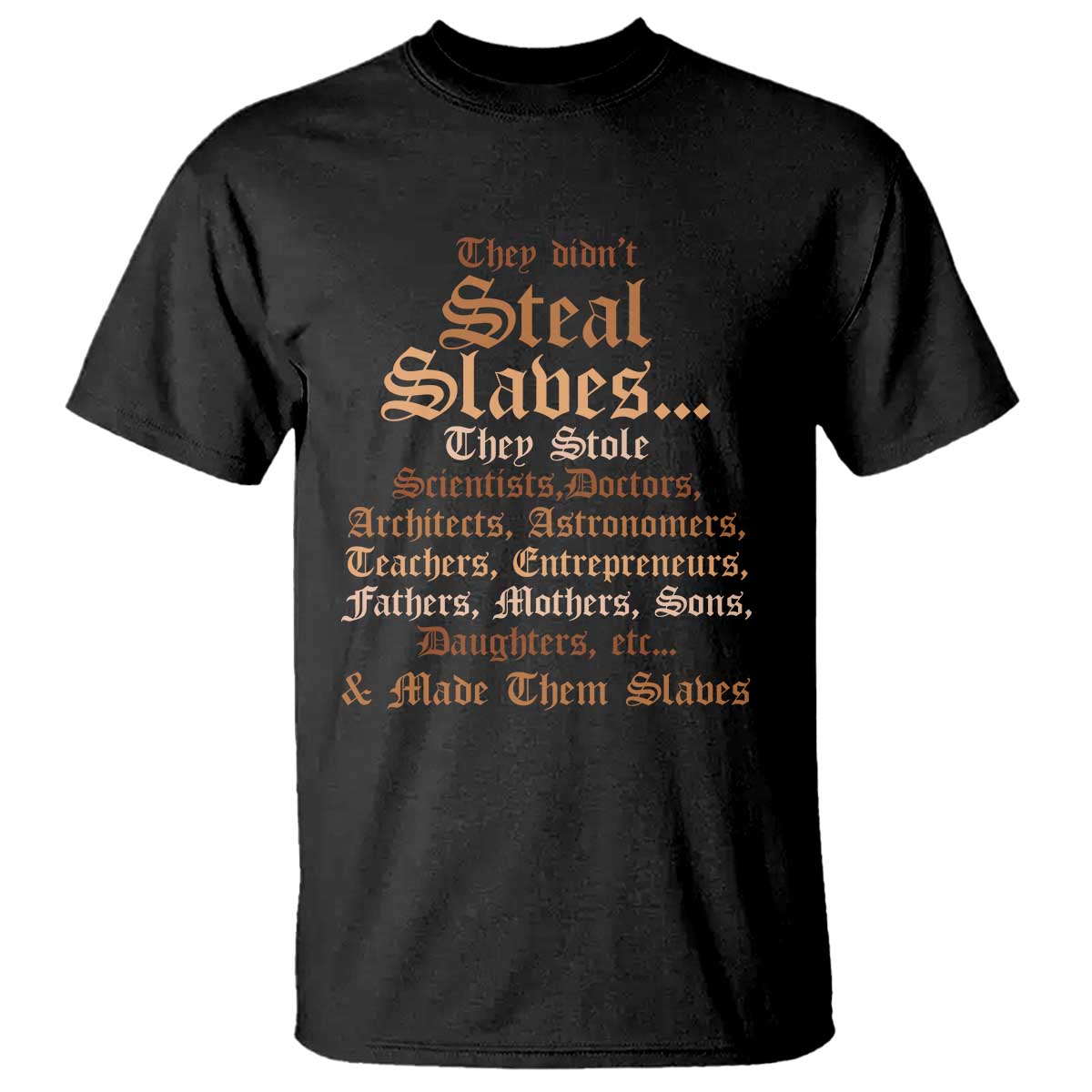 They Didn't Steal Slaves Black History T Shirt Juneteenth Black Freedom