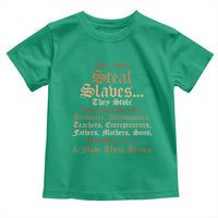 They Didn't Steal Slaves Black History Toddler T Shirt Juneteenth Black Freedom