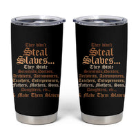 They Didn't Steal Slaves Black History Tumbler Cup Juneteenth Black Freedom