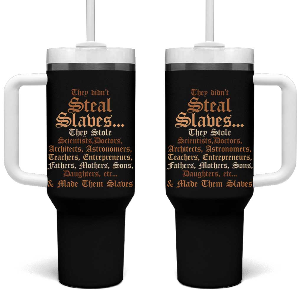 They Didn't Steal Slaves Black History Tumbler With Handle Juneteenth Black Freedom