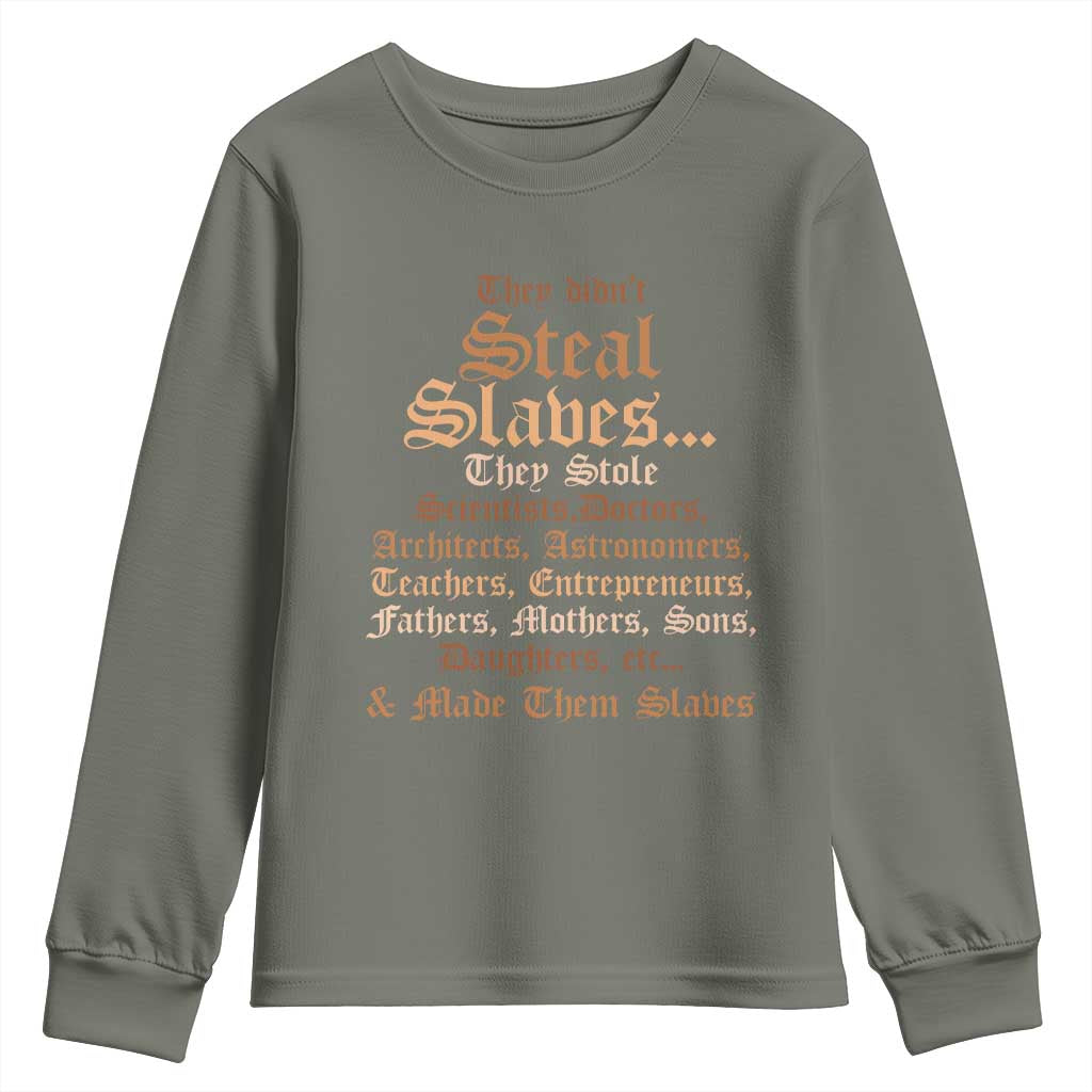 They Didn't Steal Slaves Black History Youth Sweatshirt Juneteenth Black Freedom