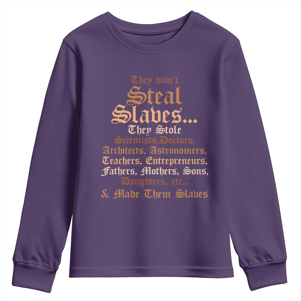 They Didn't Steal Slaves Black History Youth Sweatshirt Juneteenth Black Freedom