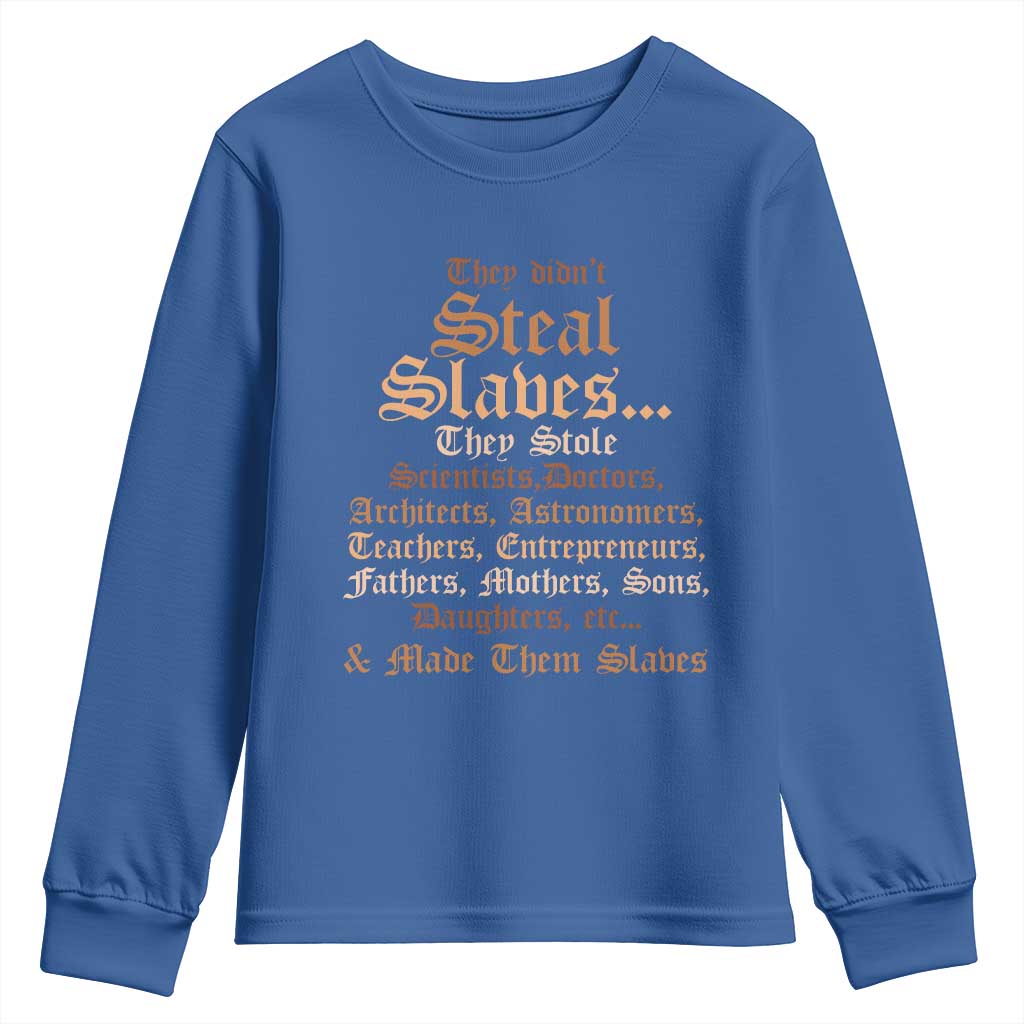 They Didn't Steal Slaves Black History Youth Sweatshirt Juneteenth Black Freedom