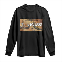 Juneteenth Emancipation Proclamation End of Slavery Long Sleeve Shirt Black Freedom History