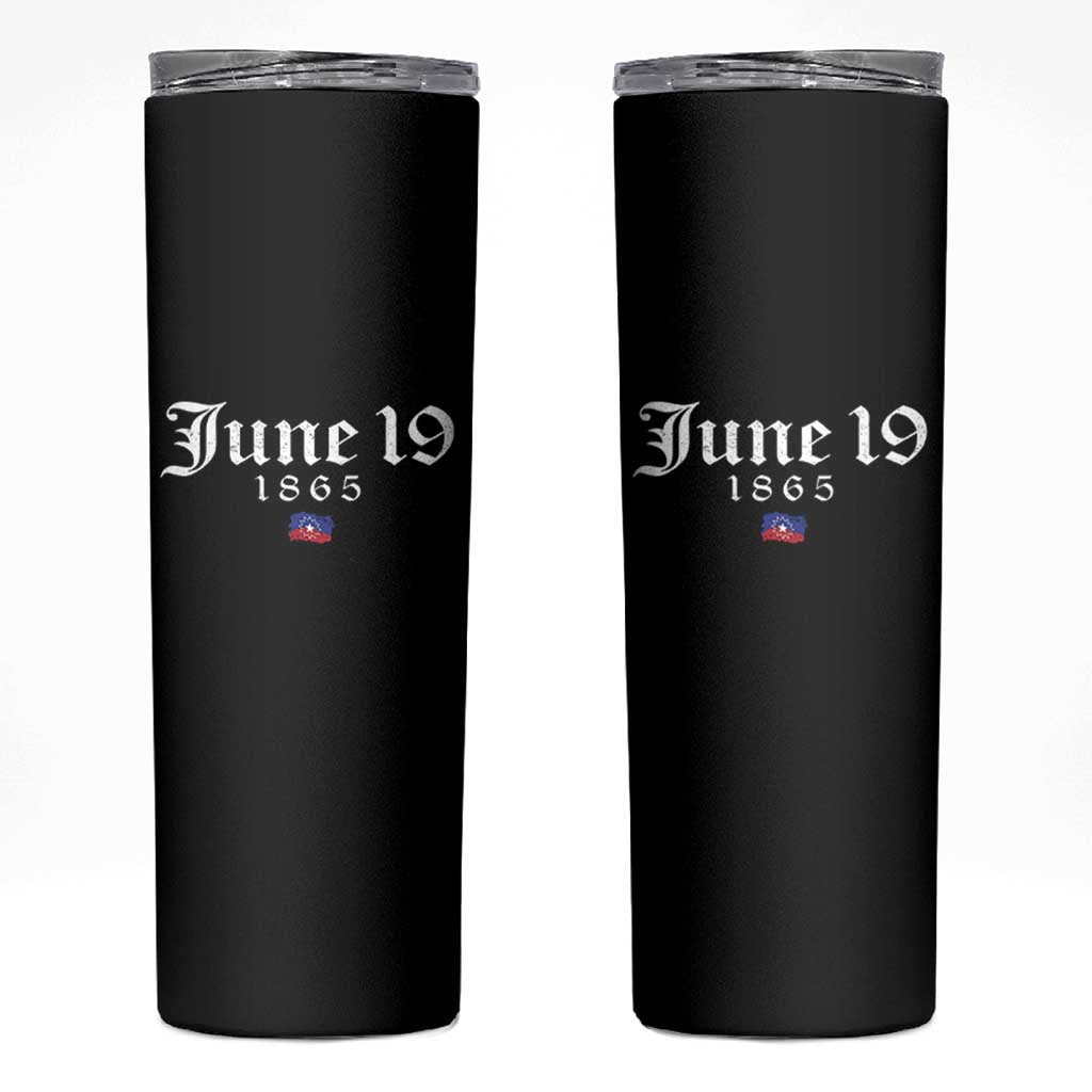 June 19 1865 Juneteenth Flag Skinny Tumbler Celebrating Black Freedom History