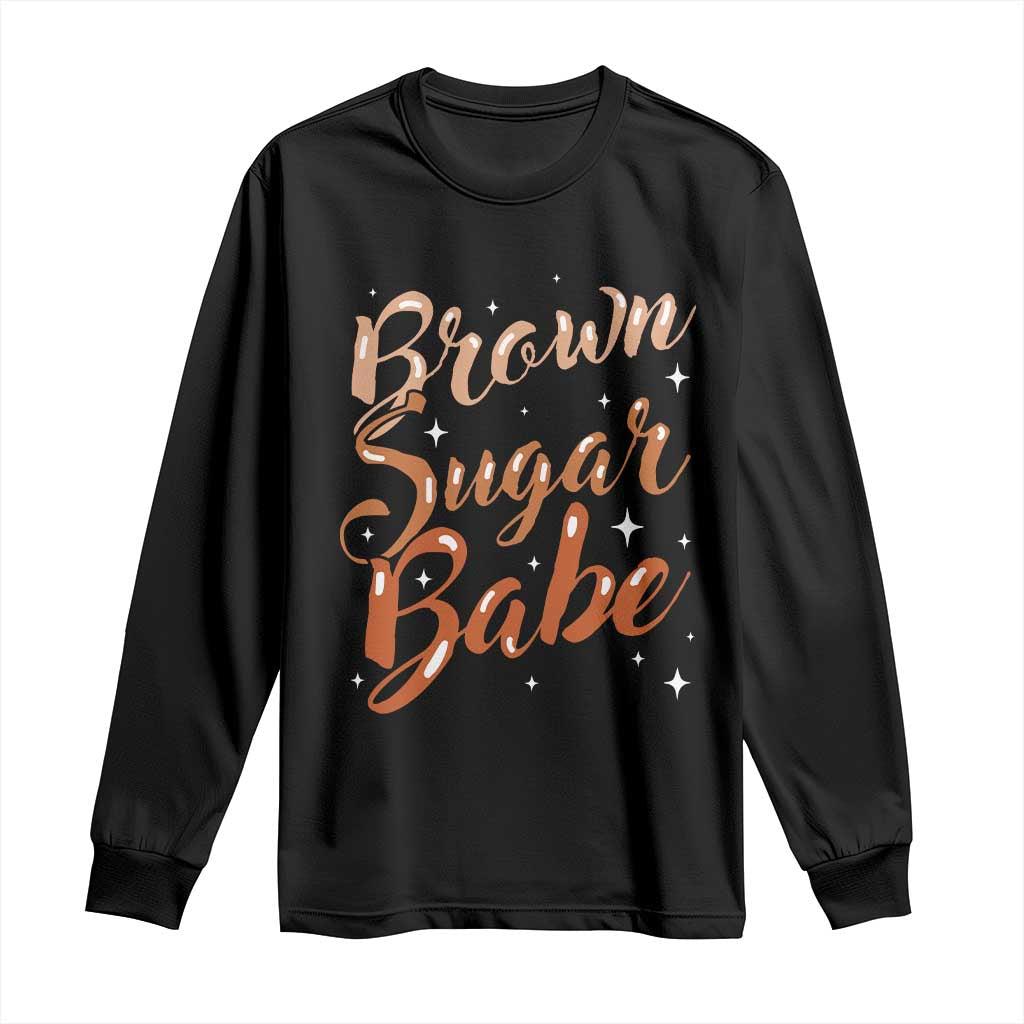 Brown Sugar Babe Long Sleeve Shirt Proud Woman Melanin Pride Black Girl