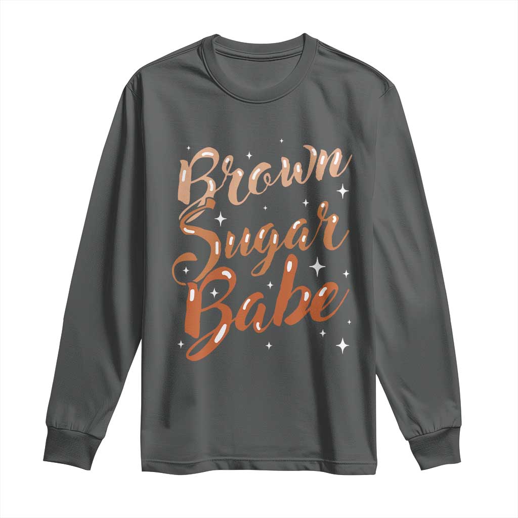 Brown Sugar Babe Long Sleeve Shirt Proud Woman Melanin Pride Black Girl