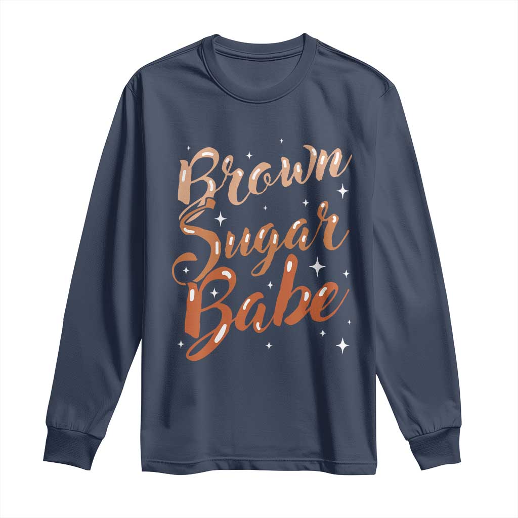 Brown Sugar Babe Long Sleeve Shirt Proud Woman Melanin Pride Black Girl