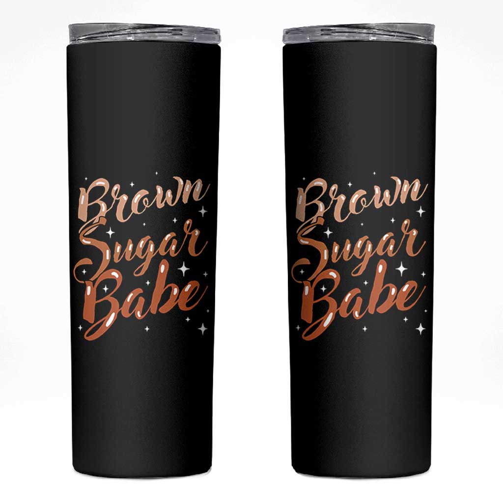Brown Sugar Babe Skinny Tumbler Proud Woman Melanin Pride Black Girl