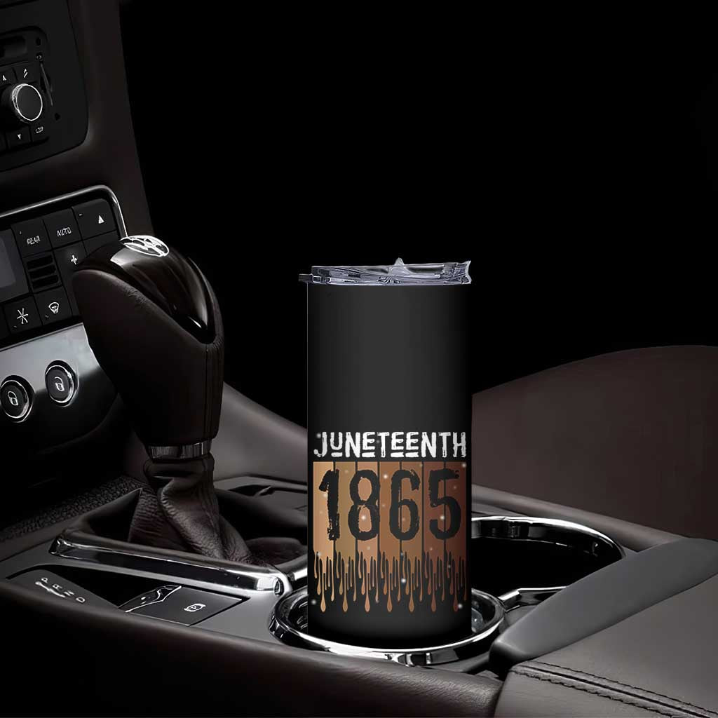 Juneteenth 1865 Skinny Tumbler June 19th Celebrating Black Freedom Melanin