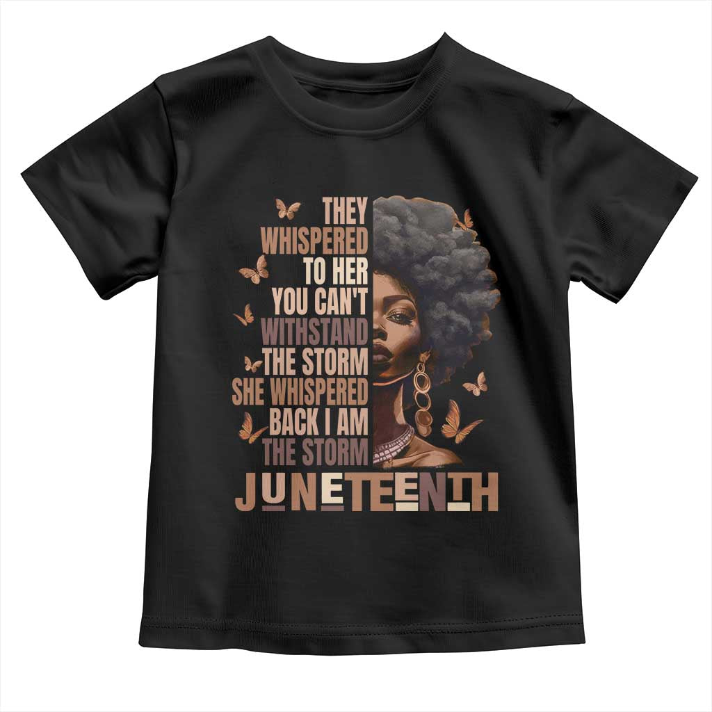 I'm The Storm Black Women Toddler T Shirt Juneteenth Black History Melanin