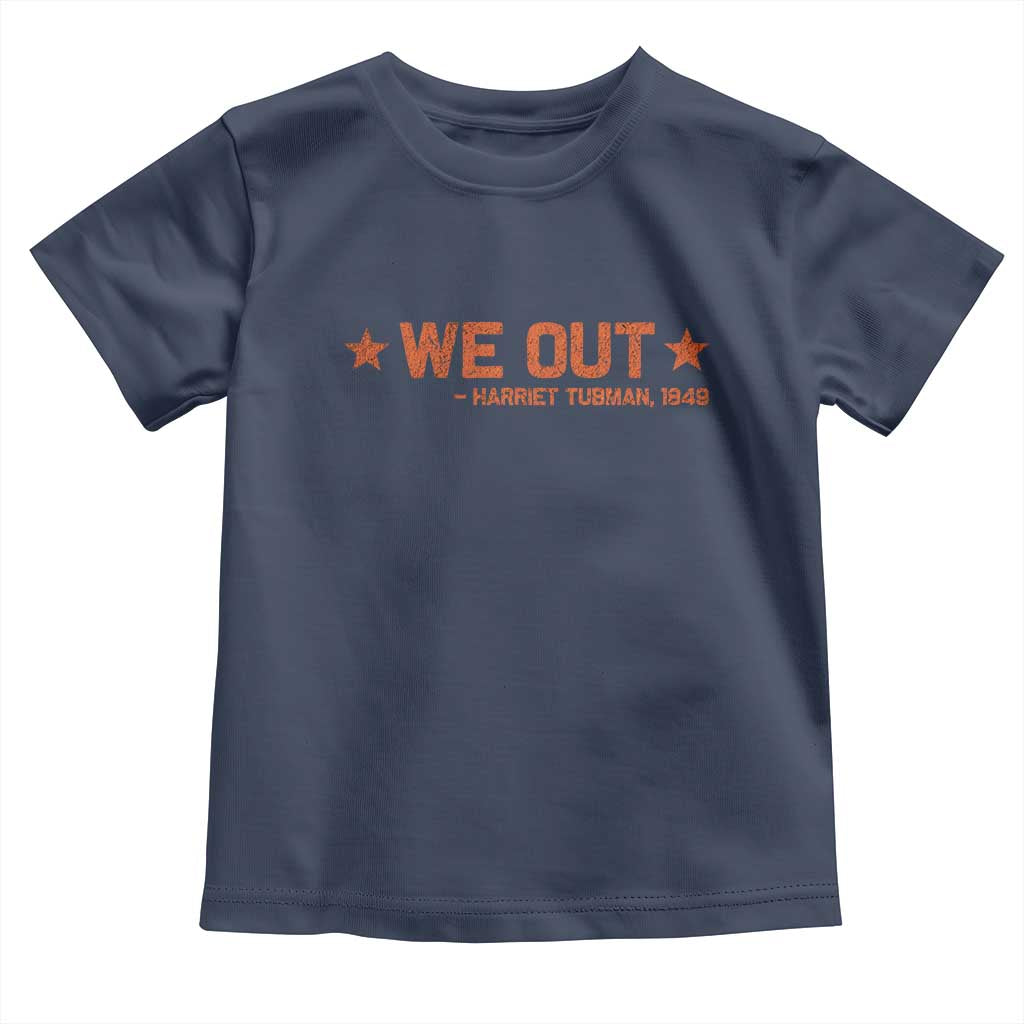 We Out Harriet Tubman Toddler T Shirt 1849