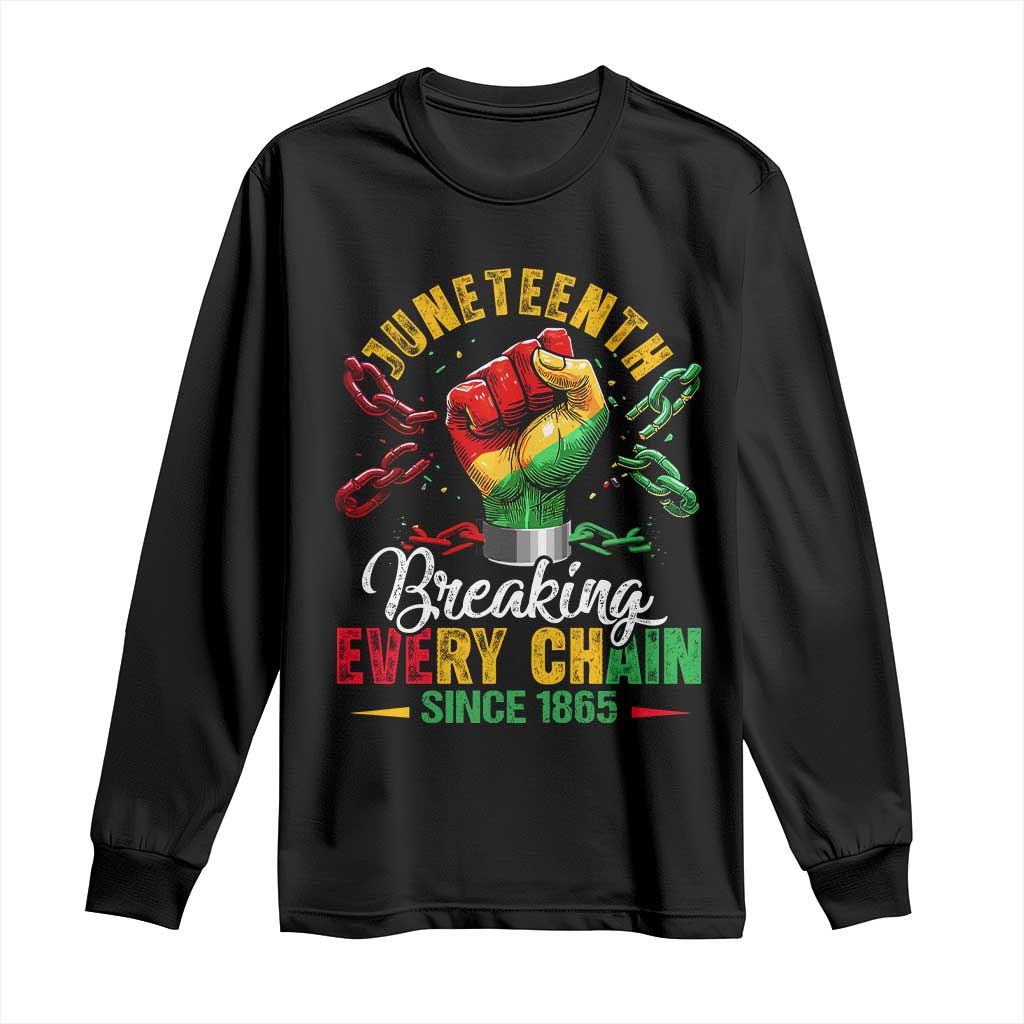 Breaking Every Chain Since 1865 Juneteenth Long Sleeve Shirt Celebrating Black Freedom