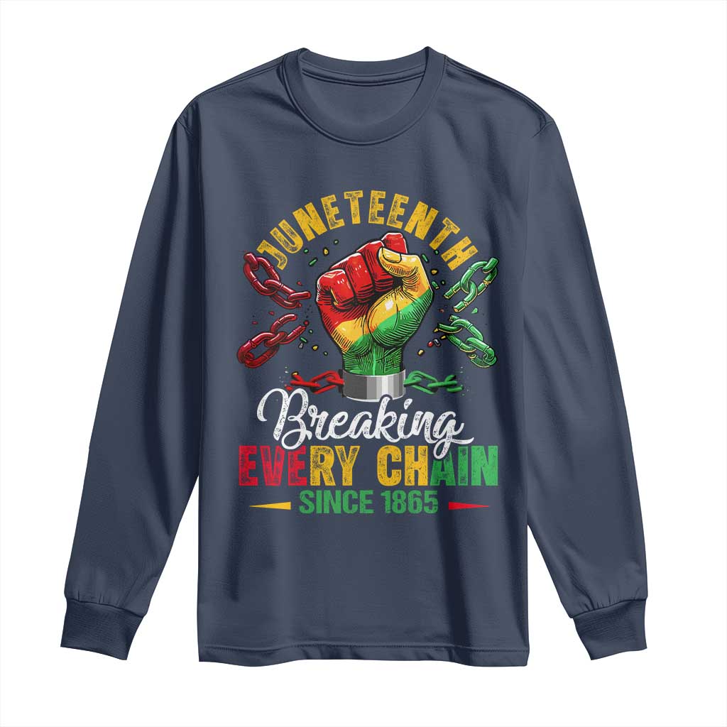 Breaking Every Chain Since 1865 Juneteenth Long Sleeve Shirt Celebrating Black Freedom