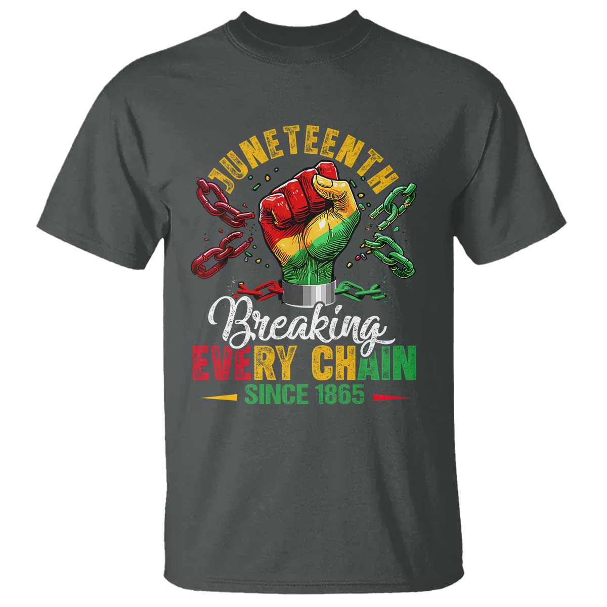 Breaking Every Chain Since 1865 Juneteenth T Shirt Celebrating Black Freedom