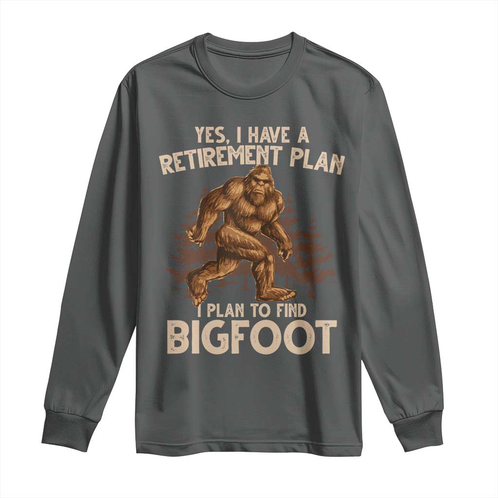 Bigfoot Retirement Plan Long Sleeve Shirt Funny Saying Sasquatch Research - Wonder Print Shop