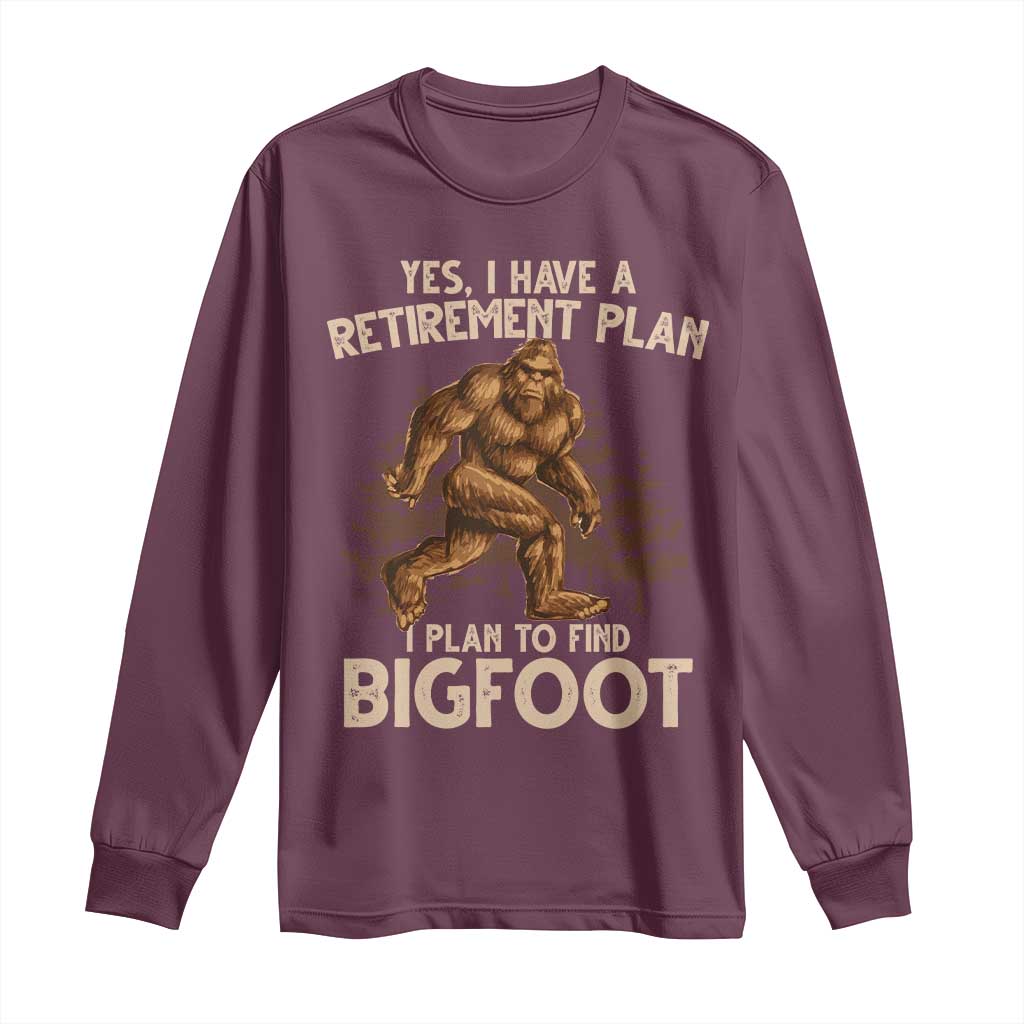 Bigfoot Retirement Plan Long Sleeve Shirt Funny Saying Sasquatch Research - Wonder Print Shop