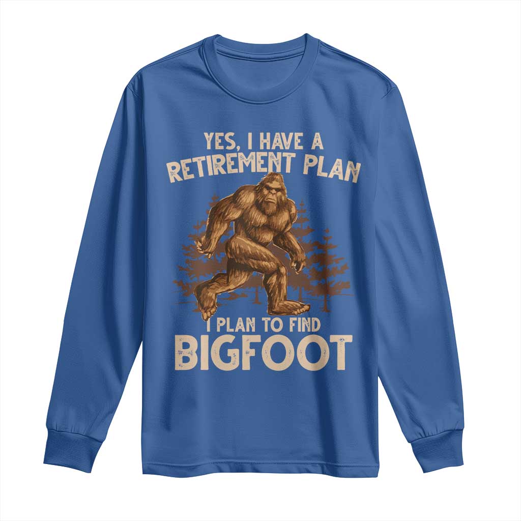Bigfoot Retirement Plan Long Sleeve Shirt Funny Saying Sasquatch Research - Wonder Print Shop