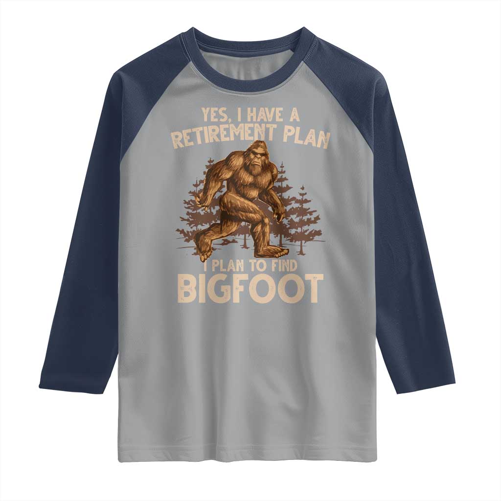 Bigfoot Retirement Plan Raglan Shirt Funny Saying Sasquatch Research - Wonder Print Shop