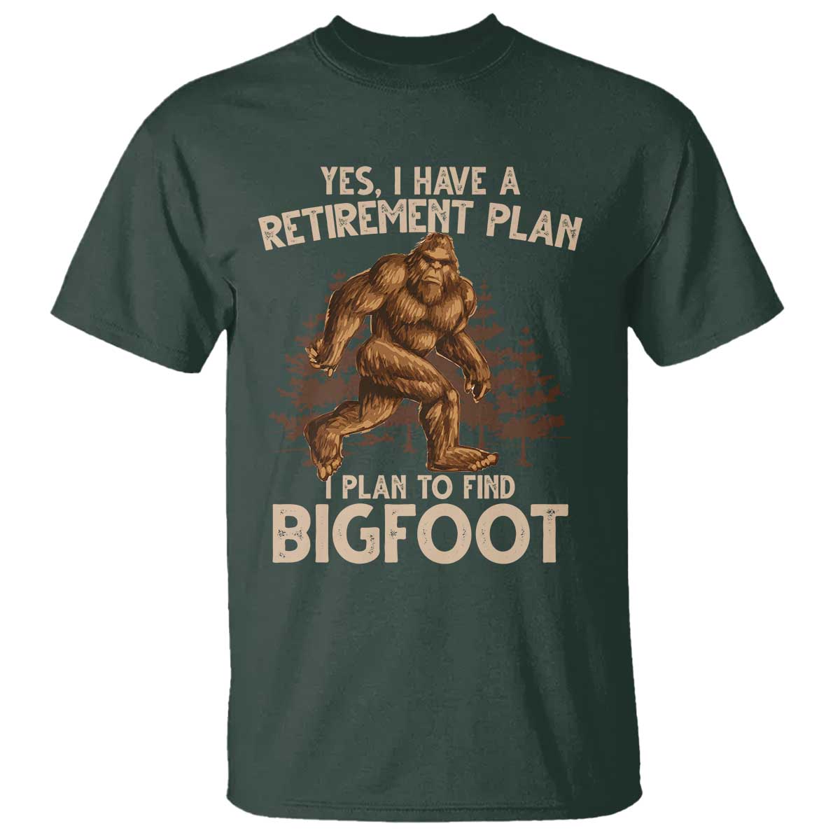 Bigfoot Retirement Plan T Shirt Funny Saying Sasquatch Research - Wonder Print Shop