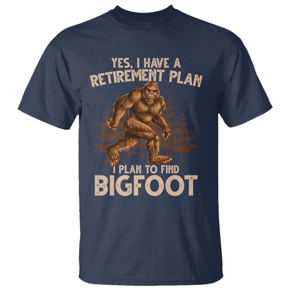 Bigfoot Retirement Plan T Shirt Funny Saying Sasquatch Research - Wonder Print Shop