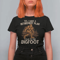 Bigfoot Retirement Plan T Shirt For Women Funny Saying Sasquatch Research - Wonder Print Shop