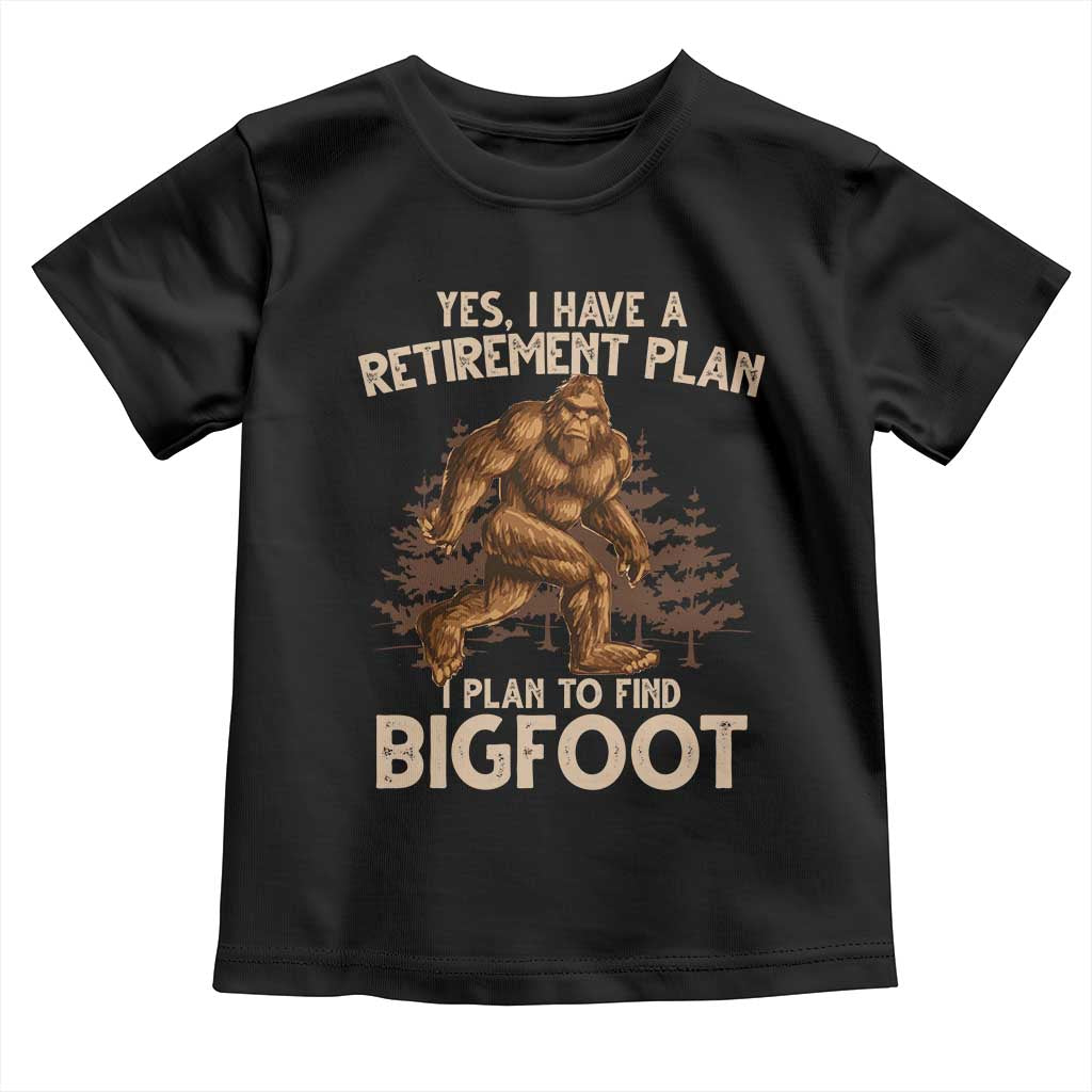 Bigfoot Retirement Plan Toddler T Shirt Funny Saying Sasquatch Research - Wonder Print Shop