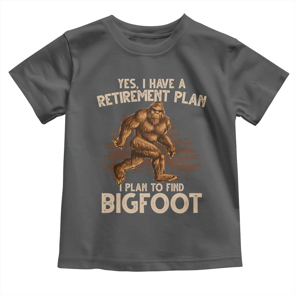 Bigfoot Retirement Plan Toddler T Shirt Funny Saying Sasquatch Research - Wonder Print Shop