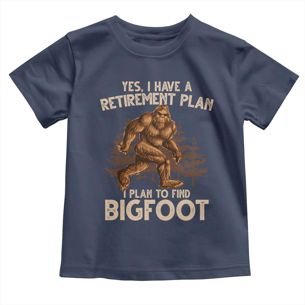 Bigfoot Retirement Plan Toddler T Shirt Funny Saying Sasquatch Research - Wonder Print Shop