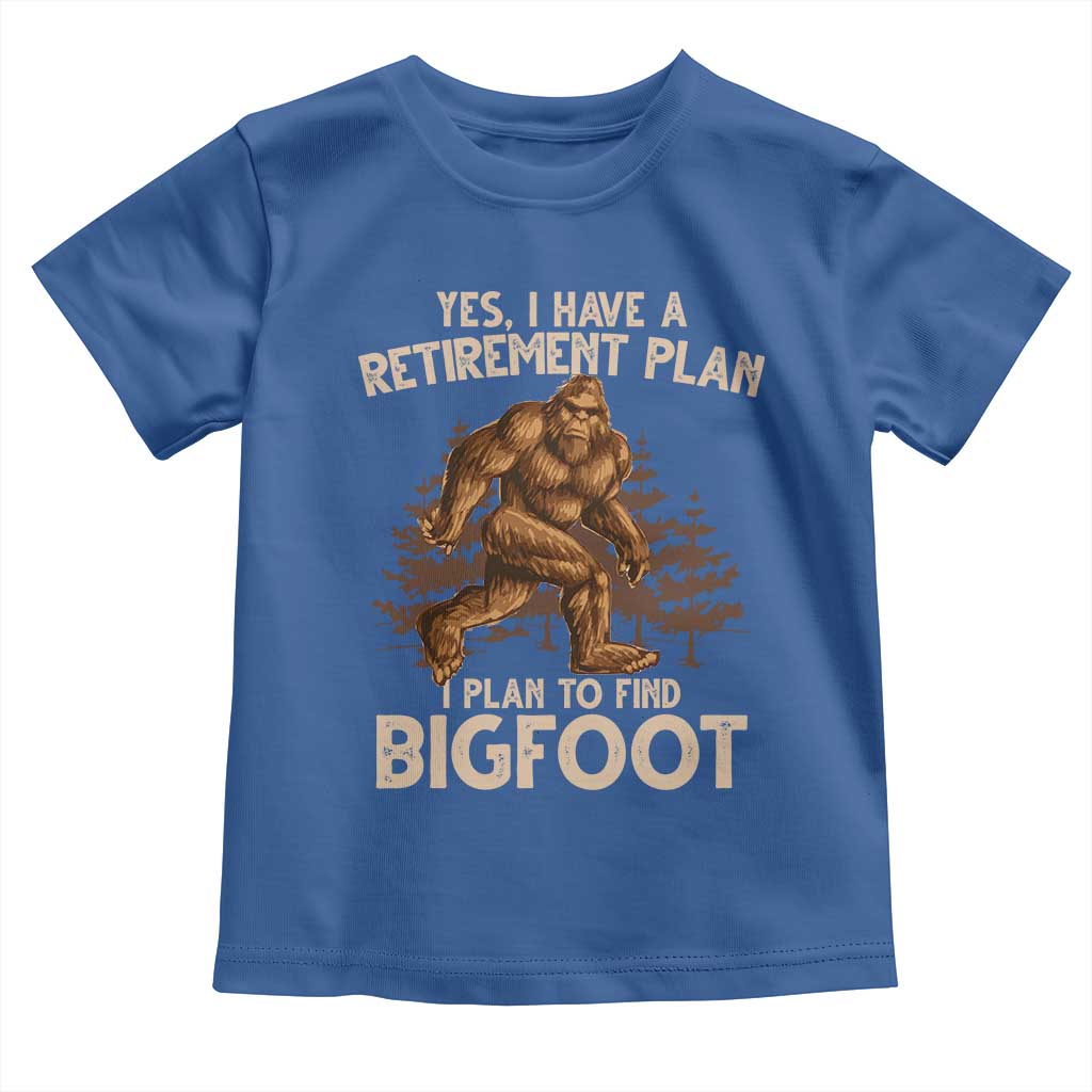 Bigfoot Retirement Plan Toddler T Shirt Funny Saying Sasquatch Research - Wonder Print Shop