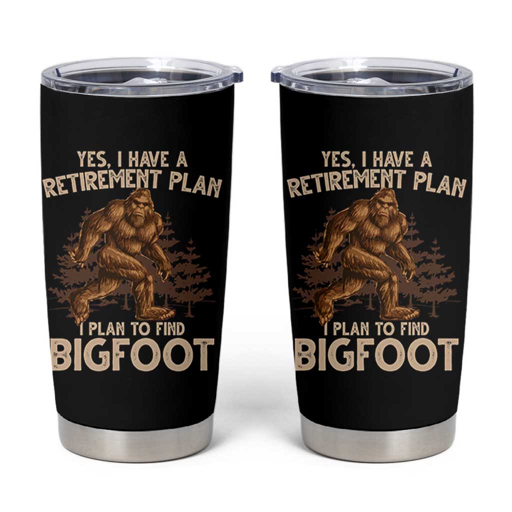 Bigfoot Retirement Plan Tumbler Cup Funny Saying Sasquatch Research - Wonder Print Shop