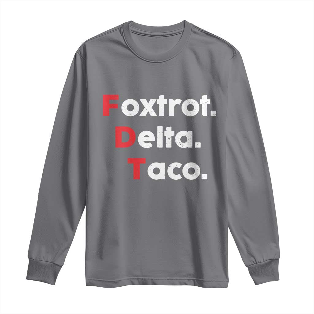 Foxtrot Delta Taco Long Sleeve Shirt Subtle FDT Resist - Wonder Print Shop