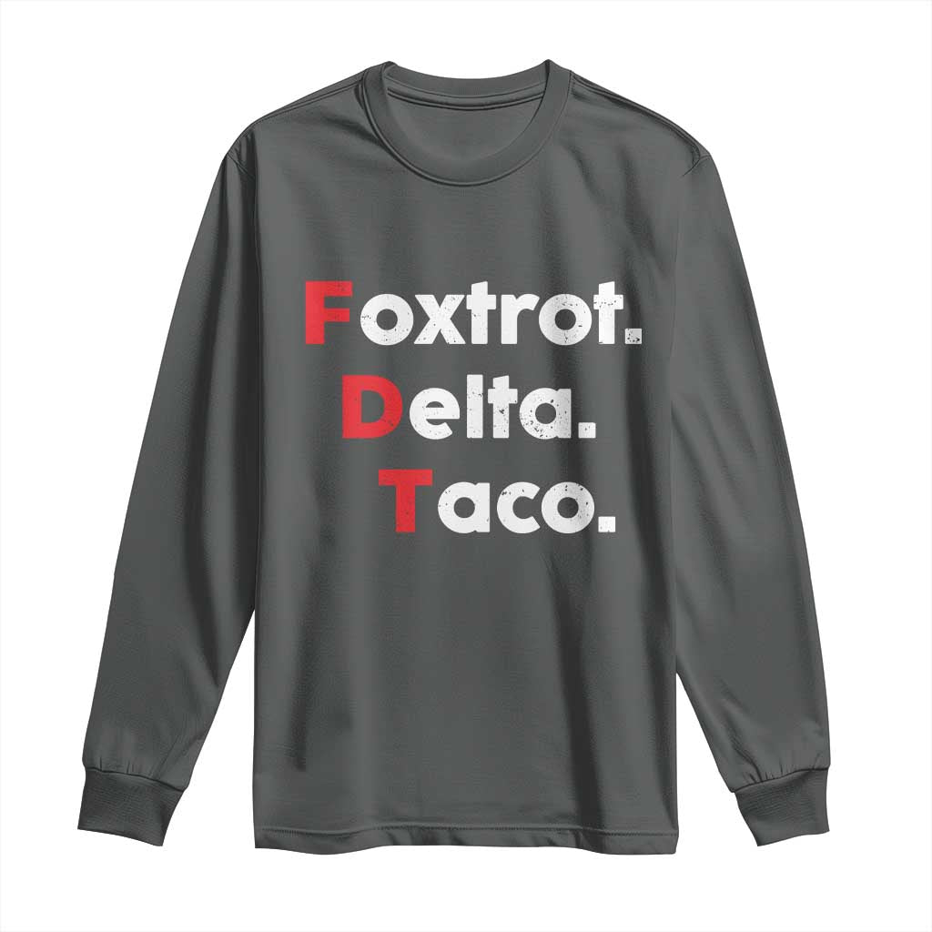 Foxtrot Delta Taco Long Sleeve Shirt Subtle FDT Resist - Wonder Print Shop
