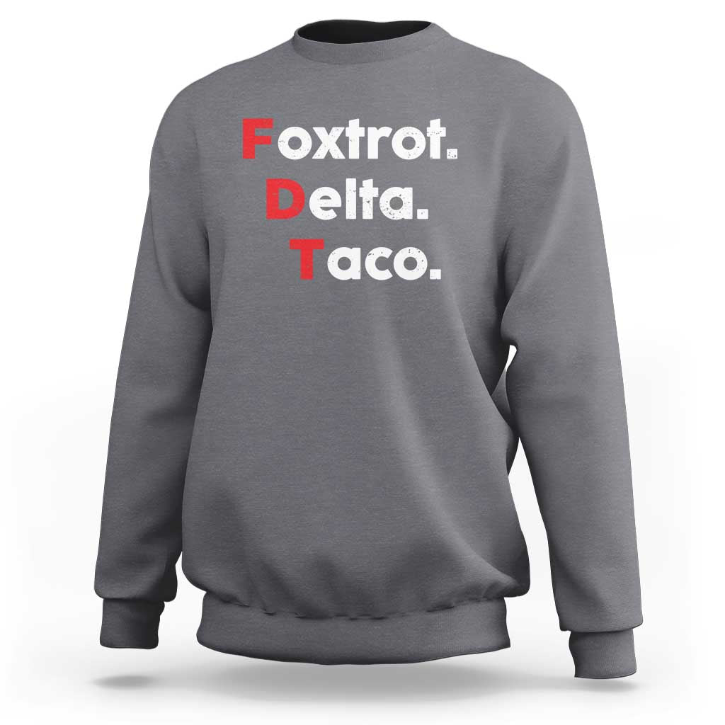 Foxtrot Delta Taco Sweatshirt Subtle FDT Resist - Wonder Print Shop