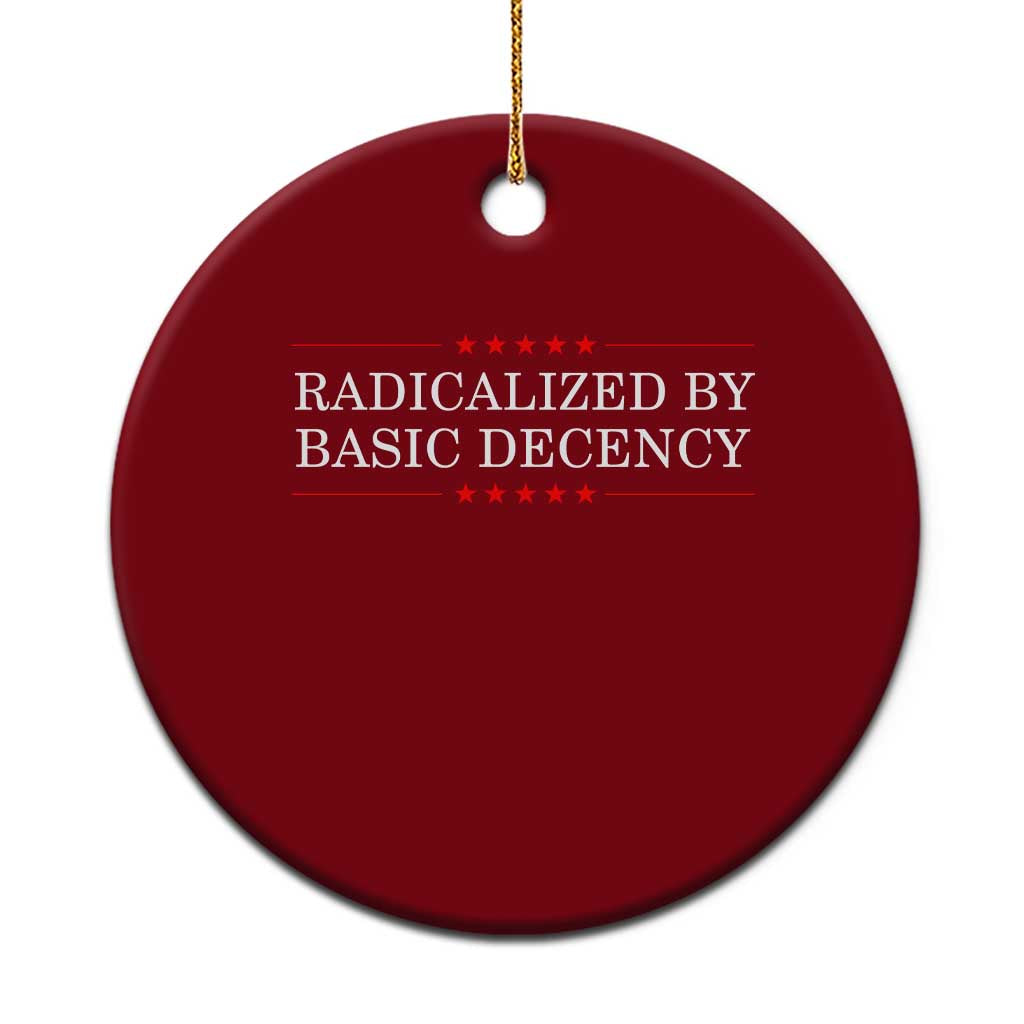 Radicalized By Basic Decency Ceramic Ornament Feminist Activist Protest - Wonder Print Shop