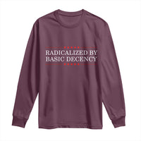 Radicalized By Basic Decency Long Sleeve Shirt Feminist Activist Protest - Wonder Print Shop