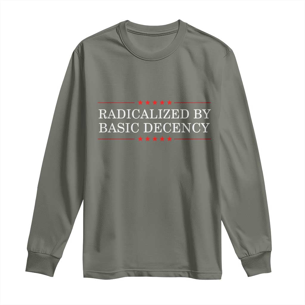Radicalized By Basic Decency Long Sleeve Shirt Feminist Activist Protest - Wonder Print Shop