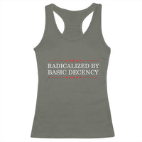 Radicalized By Basic Decency Racerback Tank Top Feminist Activist Protest - Wonder Print Shop