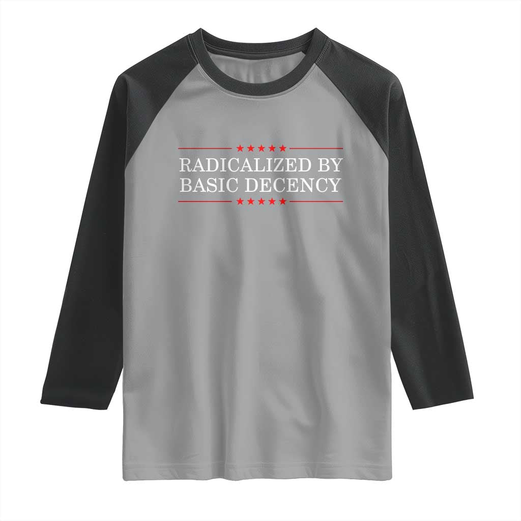 Radicalized By Basic Decency Raglan Shirt Feminist Activist Protest - Wonder Print Shop