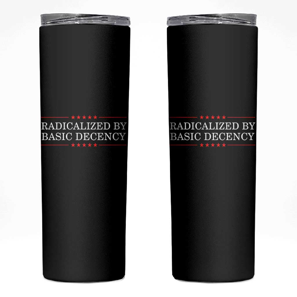Radicalized By Basic Decency Skinny Tumbler Feminist Activist Protest - Wonder Print Shop