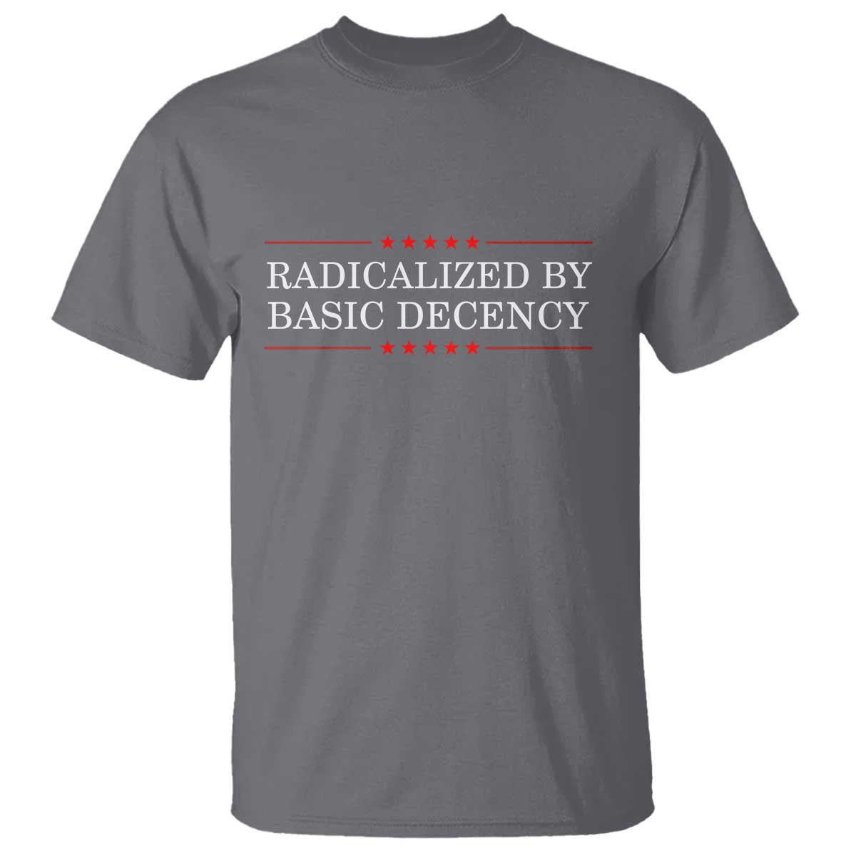 Radicalized By Basic Decency T Shirt Feminist Activist Protest - Wonder Print Shop