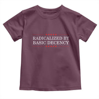 Radicalized By Basic Decency Toddler T Shirt Feminist Activist Protest - Wonder Print Shop