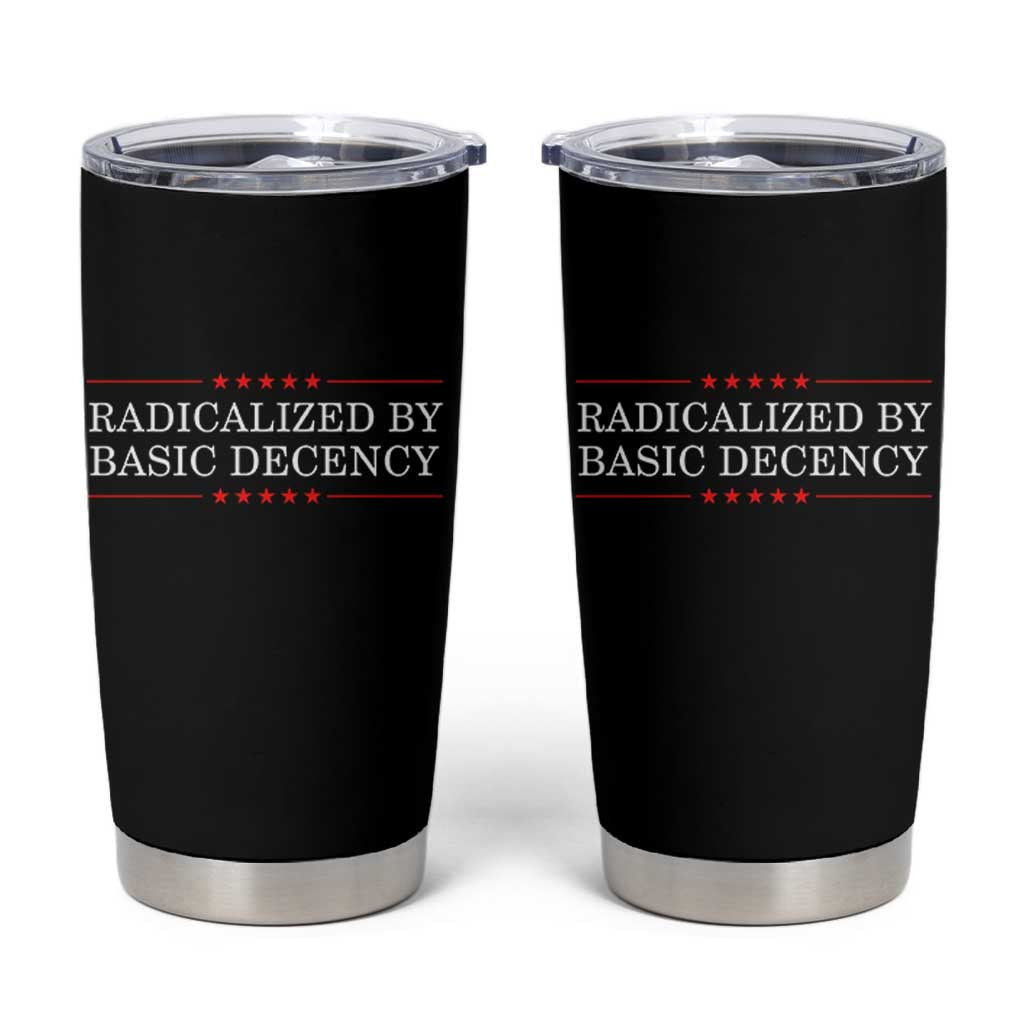 Radicalized By Basic Decency Tumbler Cup Feminist Activist Protest - Wonder Print Shop