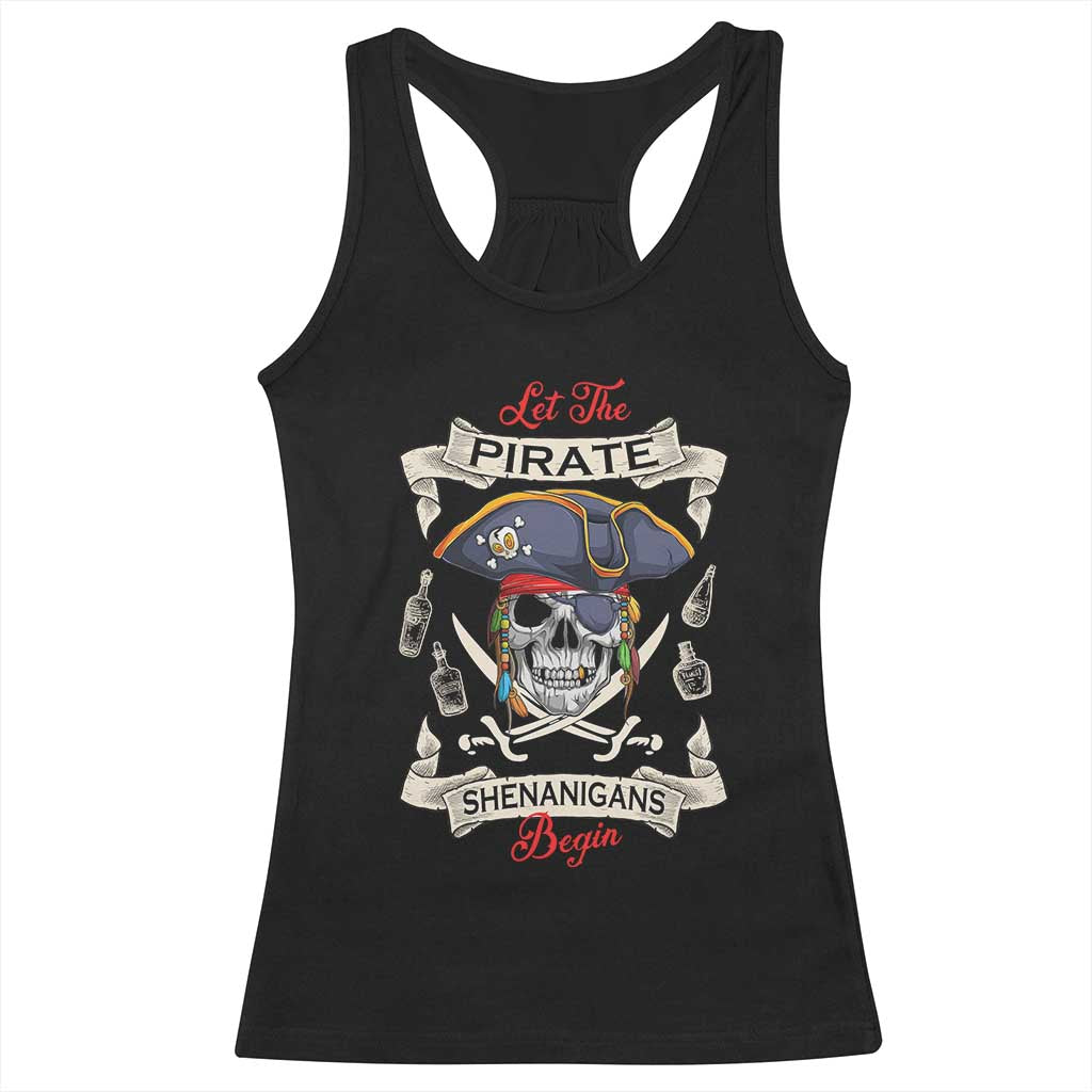 Skull Pirate Let The Pirate Shenanigans Begin Racerback Tank Top Halloween Crossbones Freebooter