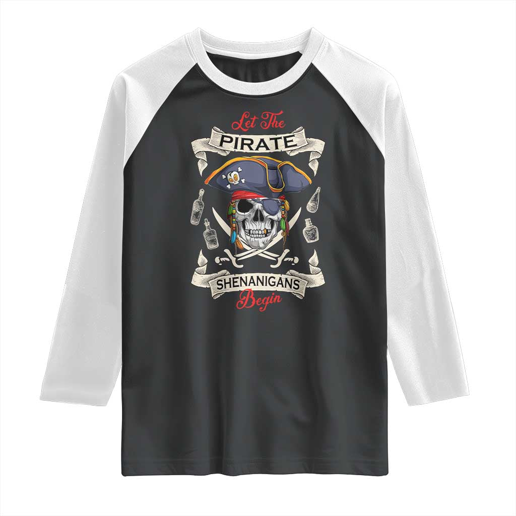 Skull Pirate Let The Pirate Shenanigans Begin Raglan Shirt Halloween Crossbones Freebooter
